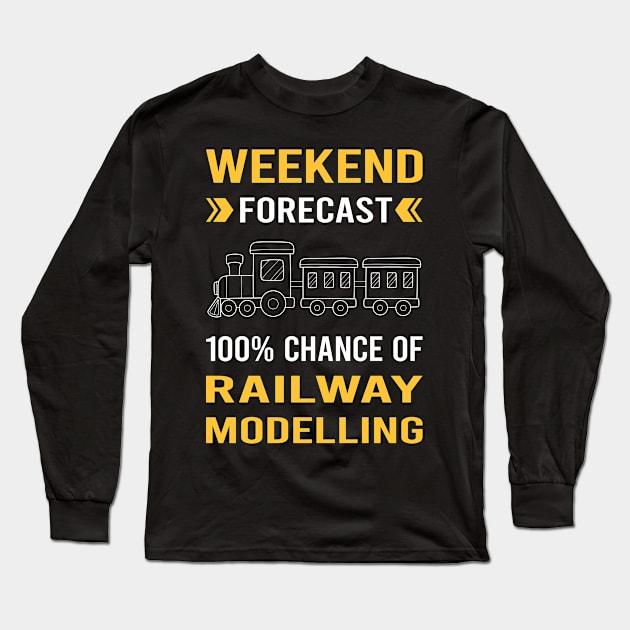 Weekend Forecast Railway Modelling Model Railroading Train Trains Long Sleeve T-Shirt by Good Day